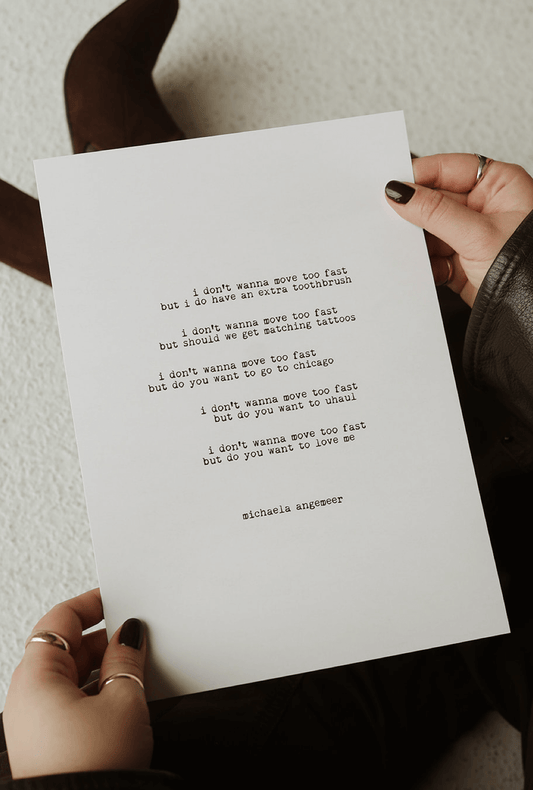 i don't wanna move too fast - michaela angemeer pitter patter poetry print shop